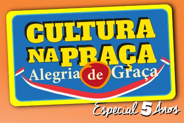 Cultura na praça alegria de graça!