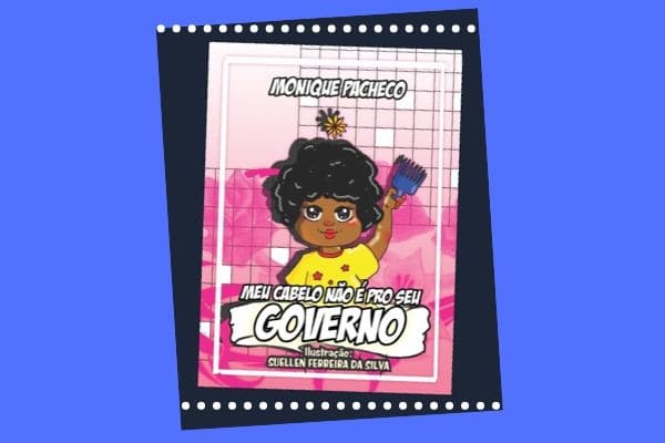 “Meu cabelo não é pro seu governo” será lançado na Bienal do Livro de Contagem
