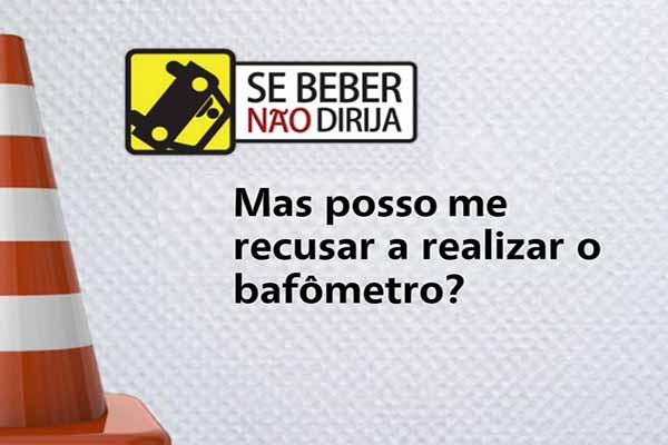 Se beber, não dirija! Mas posso recusar o bafômetro?